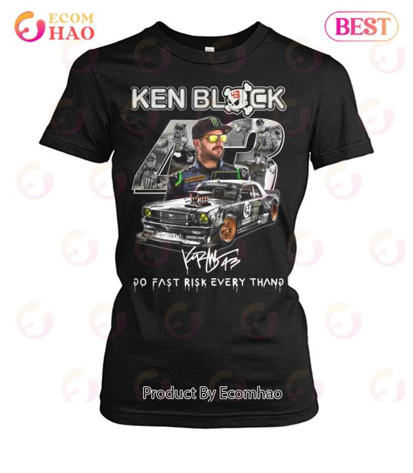 Ken Block 43 Go Fast Ricsk Every Thang T-Shirt