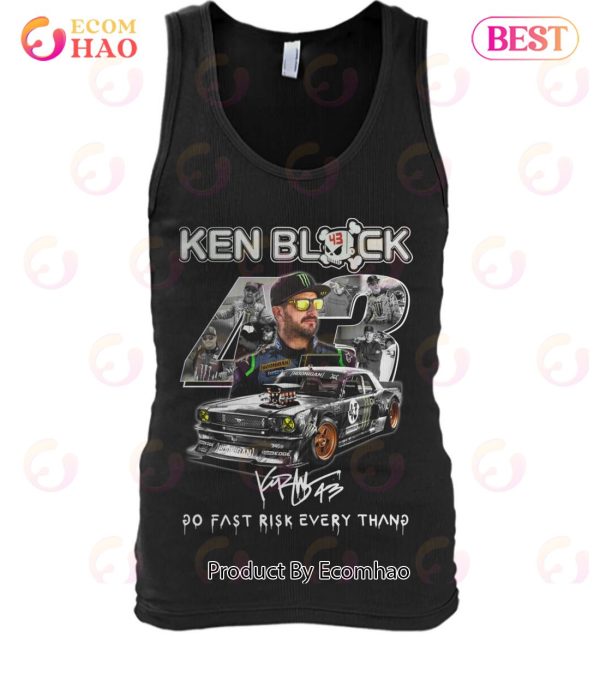 Ken Block 43 Go Fast Ricsk Every Thang T-Shirt