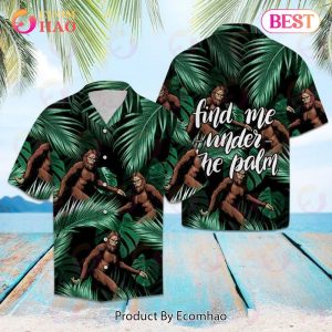 Bigfoot Find Me Under The Palm Tree Hawaiian Shirt