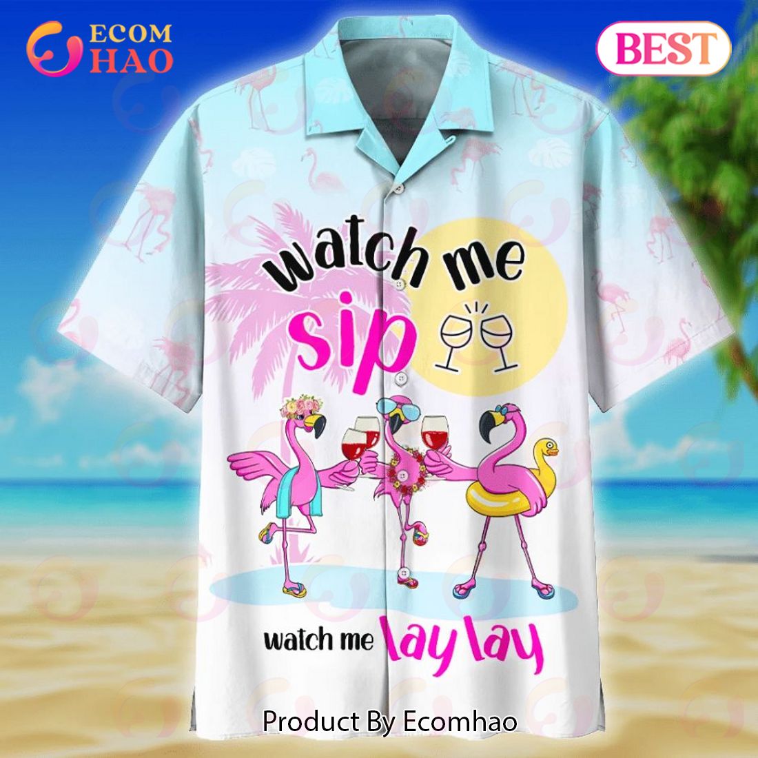 Flamingo Drink Wine Watch Me Sip Watch Me Laylay Print Hawaiian Shirt