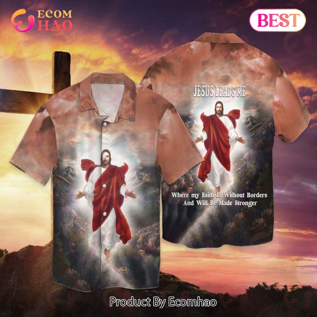 Jesus Leads Me Where My Faith Is Without Borders And Will Be Made Stronger Hawaiian Shirt
