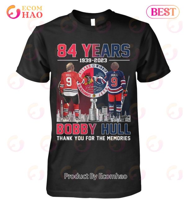 84 Years Of 1939 – 2023 Bobby Hull Thank You For The Memories T-Shirt