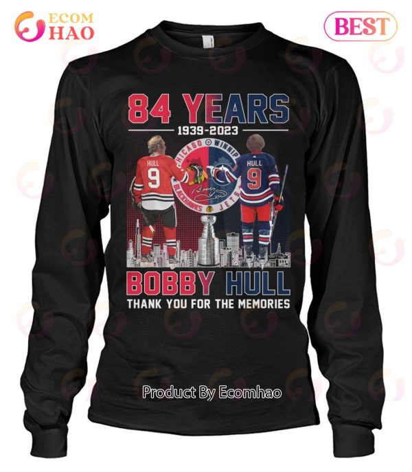 84 Years Of 1939 – 2023 Bobby Hull Thank You For The Memories T-Shirt