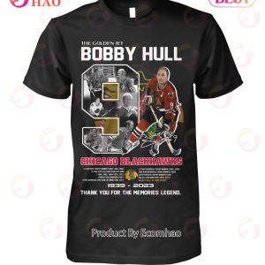 The Golden Jet Bobby Hull Chicago Blackhawks 1939 - 2023 Thank You For The Memories Legend T-Shirt
