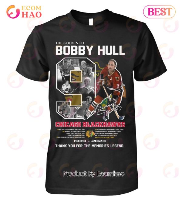 The Golden Jet Bobby Hull Chicago Blackhawks 1939 – 2023 Thank You For The Memories Legend T-Shirt
