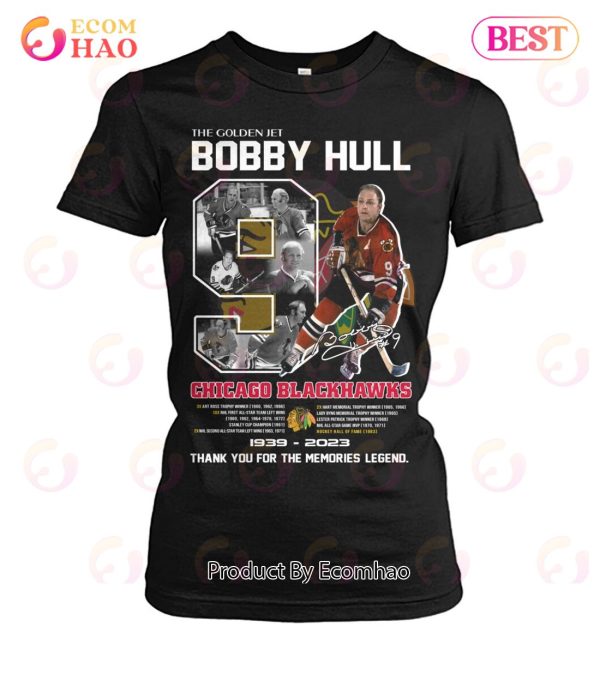 The Golden Jet Bobby Hull Chicago Blackhawks 1939 – 2023 Thank You For The Memories Legend T-Shirt