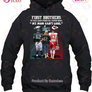 First Brother Players To Face Each Other In A Super Bowl My Mom Can’t Lose T-Shirt