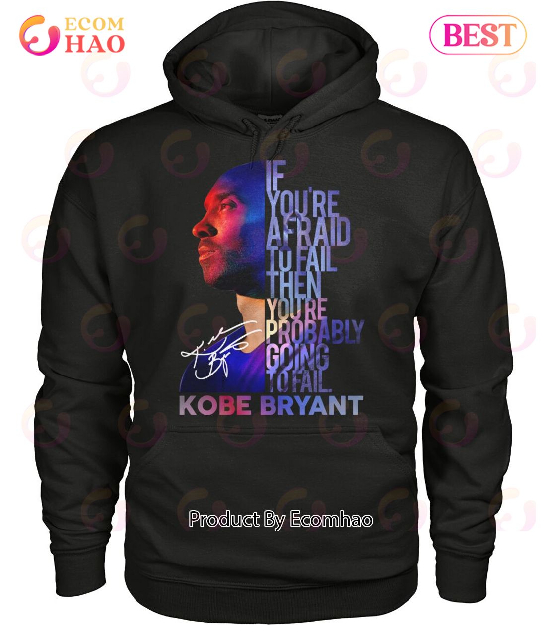 If You’re Afraid To Fail Then You’re Probably Going To Fail Kobe Bryant T-Shirt