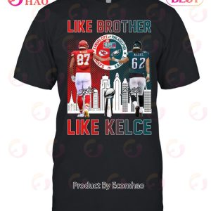 Like Brother Like Kelce T-Shirt