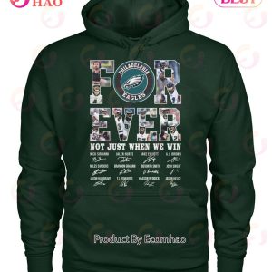 Philadelphia Eagles Forever Not Just When We Win Signature T-Shirt