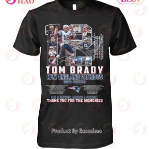 Tom Brady New England Patriots 2000 – Forever Thank You For The Memories T-Shirt
