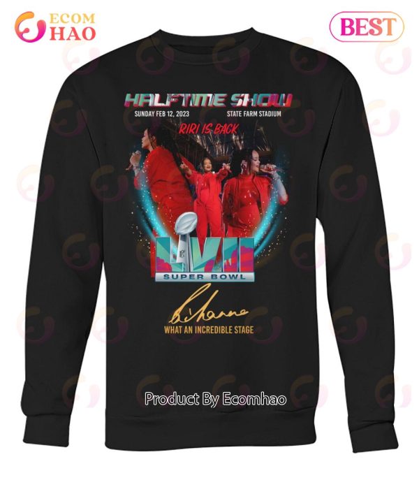 Halftime Show Sunday Feb 12, 2023 Riri Is Back Super Bowl LVII Rihanna What An Incredible Stage T-Shirt