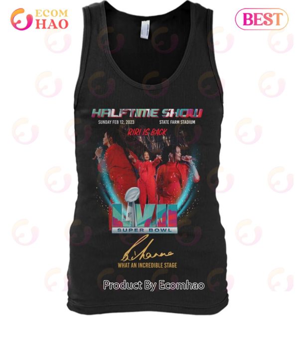 Halftime Show Sunday Feb 12, 2023 Riri Is Back Super Bowl LVII Rihanna What An Incredible Stage T-Shirt