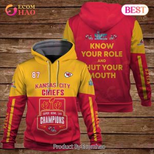 Travis Kelce 87 Kansas City Chiefs Super Bowl Champion 2023 Know Your Role And Shut Your Mouth Unisex 3D Hoodie
