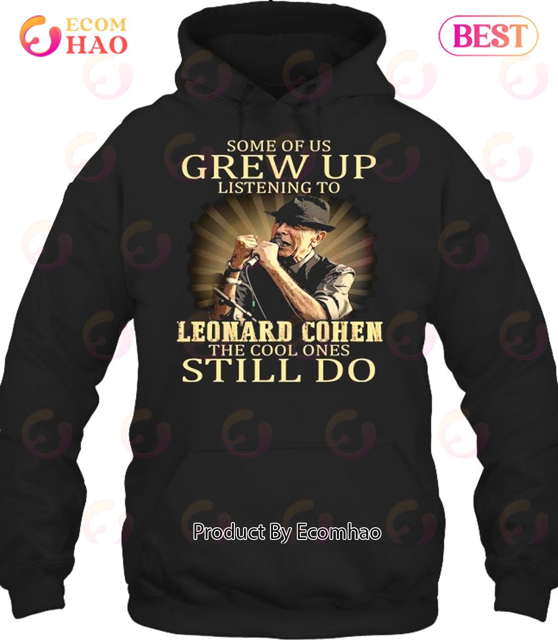 Some Of Us Grew Up Listening To Leonard Cohem The Cool Ones Still Do T-Shirt