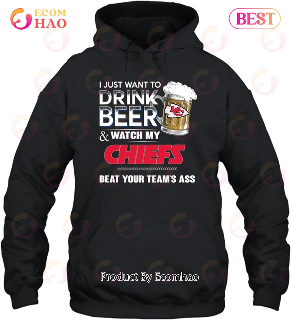 I Just Want To Drink Beer & Watch My Chiefs Beat Your Team’s Ass T-Shirt