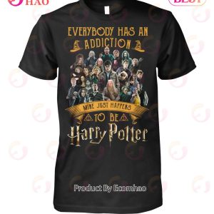 Everybody Has An Addiction Mine Just Happens To Be Harry Potter T-Shirt