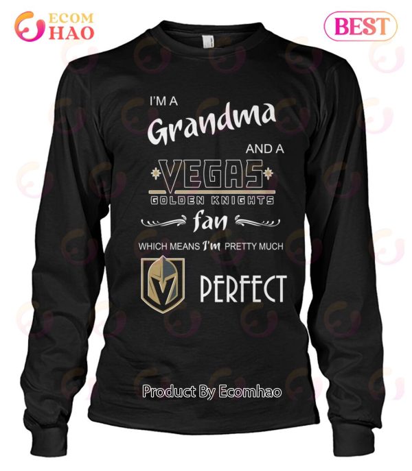 I’m A Grandma And A Vegas Golden Knights Fan Which Means I’m Pretty Much T-Shirt
