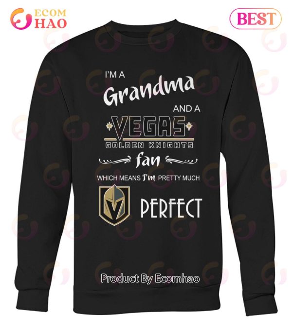 I’m A Grandma And A Vegas Golden Knights Fan Which Means I’m Pretty Much T-Shirt