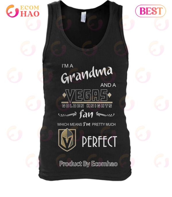 I’m A Grandma And A Vegas Golden Knights Fan Which Means I’m Pretty Much T-Shirt