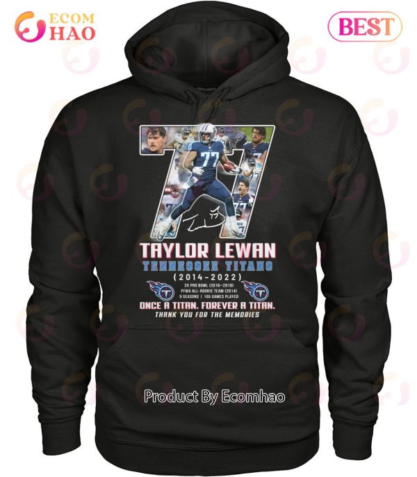 Taylor Lewan Tennessee Titans 2014 – 2022 Once A Titan Forever A Titan Thank You For The Memories T-Shirt