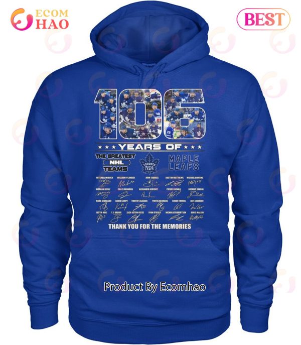 106 Years Of Toronto Maple Leafs The Greatest NHL Teams Thank You For The Memories T-Shirt