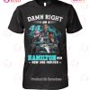 Damn Right I Am A Kiss Fan Now And Forever T-Shirt Damn Right I Am A Kiss Fan Now And Forever T-Shirt