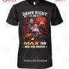 Damn Right I Am A Metallic Fan Now And Forever T-Shirt