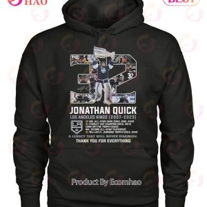 Jonathan Quick Los Angeles Kings 2007 – 2023 A Legacy That Will Never Diminish Thank You For Everything T-Shirt