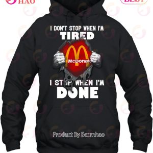 Mc Donald I Don’t Stop When I’m Tired I Stop When I’m Done T-Shirt