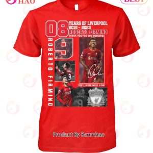 08 Years Of 2016 – 2023 Liverpool Roberto Firmino You’ll Never Walk Alone T-Shirt