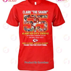 Clark The Shark 55 Kansas City Chiefs Once A Chief Always A Chief Thank You For Everything T-Shirt