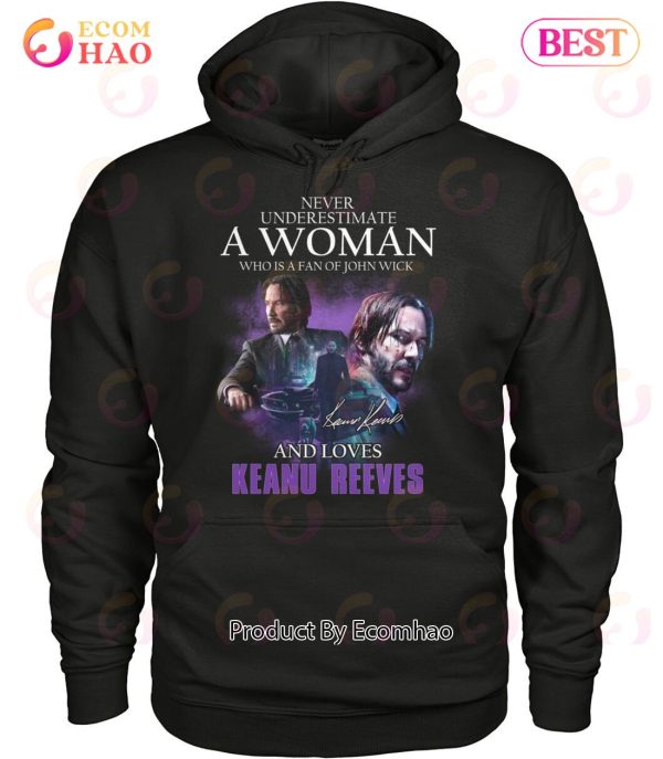 Never Underestimate A Woman Who Is A Fan Of John Wick And Loves Keanu Reeves T-Shirt