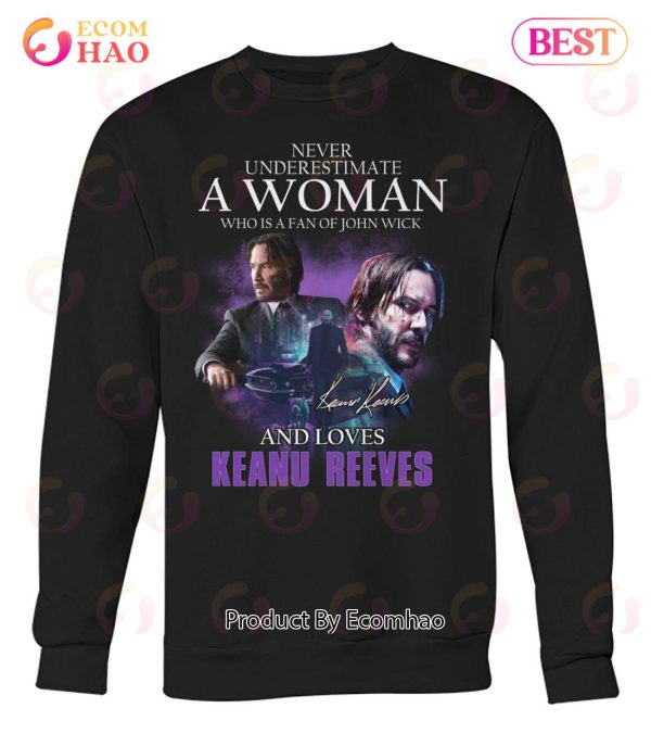 Never Underestimate A Woman Who Is A Fan Of John Wick And Loves Keanu Reeves T-Shirt