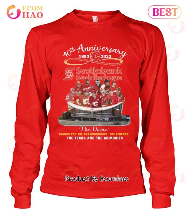 40th Anniversary 1983 – 2023 Scotiabank Saddledome The Dome Thanks For The Championships The Legends The Tears And The Memories T-Shirt