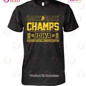 Back To Back Champs 2022 – 2023 Iowa Big Women’s Basketball Tournament Champions T-Shirt