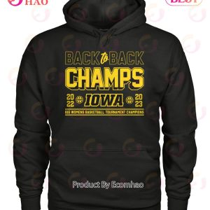 Back To Back Champs 2022 – 2023 Iowa Big Women’s Basketball Tournament Champions T-Shirt
