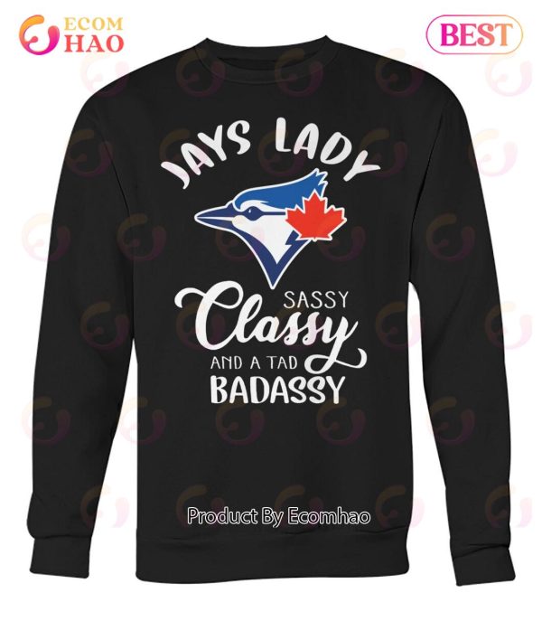 Jays Lady Sassy Classy And A Tad Badassy T-Shirt
