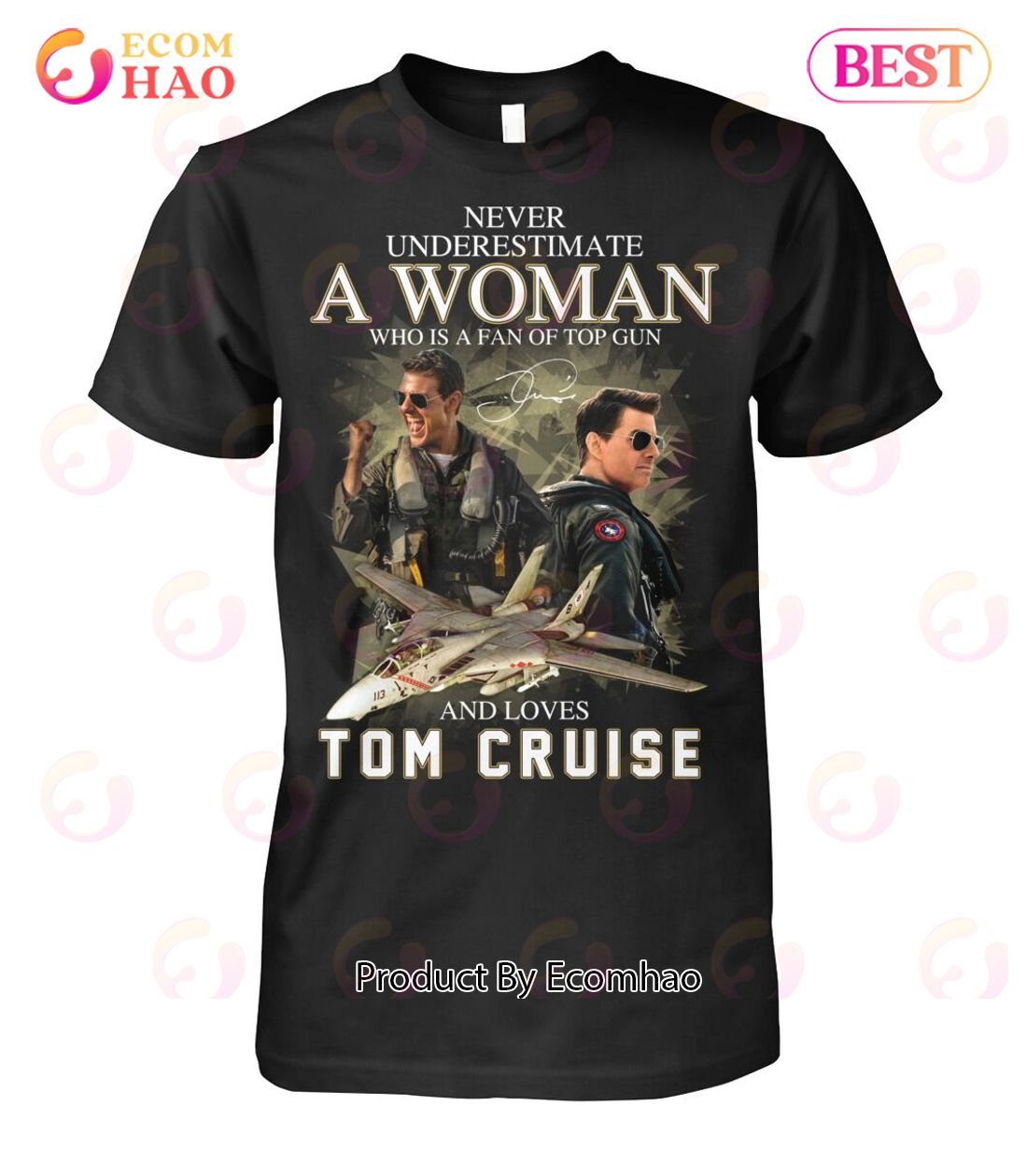 Never Underestimate A Woman Who Is A Fan Of Top Gun And Loves Tom Cruise T-Shirt