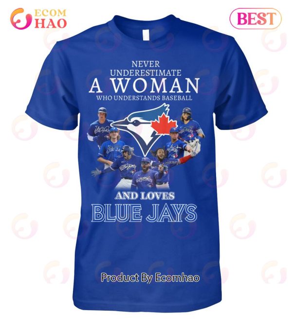 Never Underestimate A Woman Who Understands Baseball And Loves Blue Jays T-Shirt