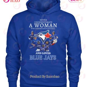 Never Underestimate A Woman Who Understands Baseball And Loves Blue Jays T-Shirt