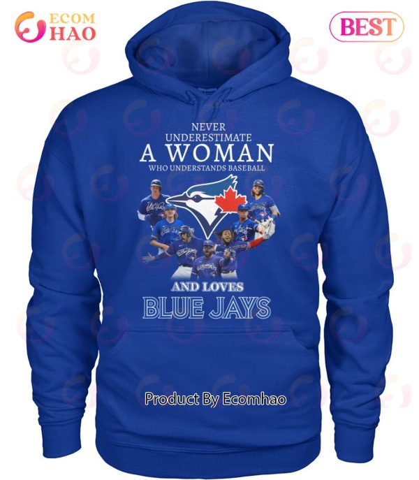 Never Underestimate A Woman Who Understands Baseball And Loves Blue Jays T-Shirt