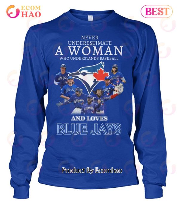 Never Underestimate A Woman Who Understands Baseball And Loves Blue Jays T-Shirt