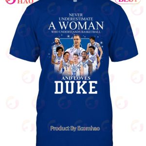 Never Underestimate A Woman Who Understands Basketball And Loves Duke T-Shirt