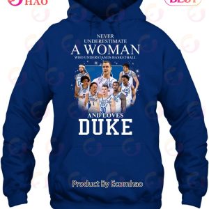 Never Underestimate A Woman Who Understands Basketball And Loves Duke T-Shirt