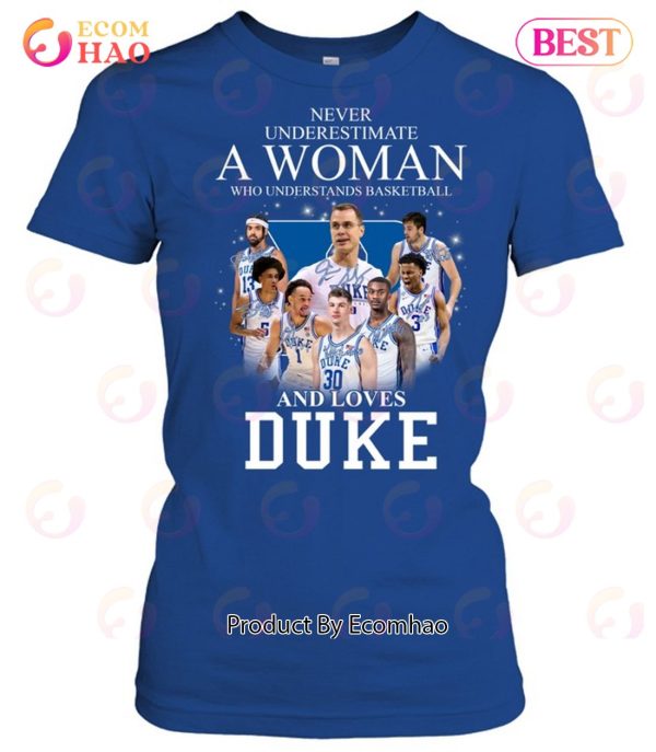 Never Underestimate A Woman Who Understands Basketball And Loves Duke T-Shirt