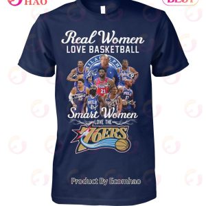 Real Women Love Basketball Smart Women Love The 76ers T-Shirt