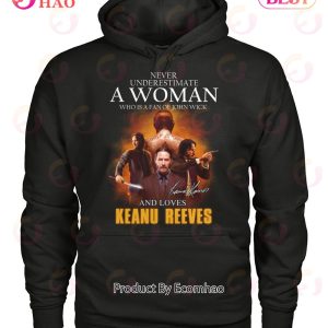 NEW Never Underestimate A Woman Who Is A Fan Of John Wick And Loves Keanu Reeves T-Shirt