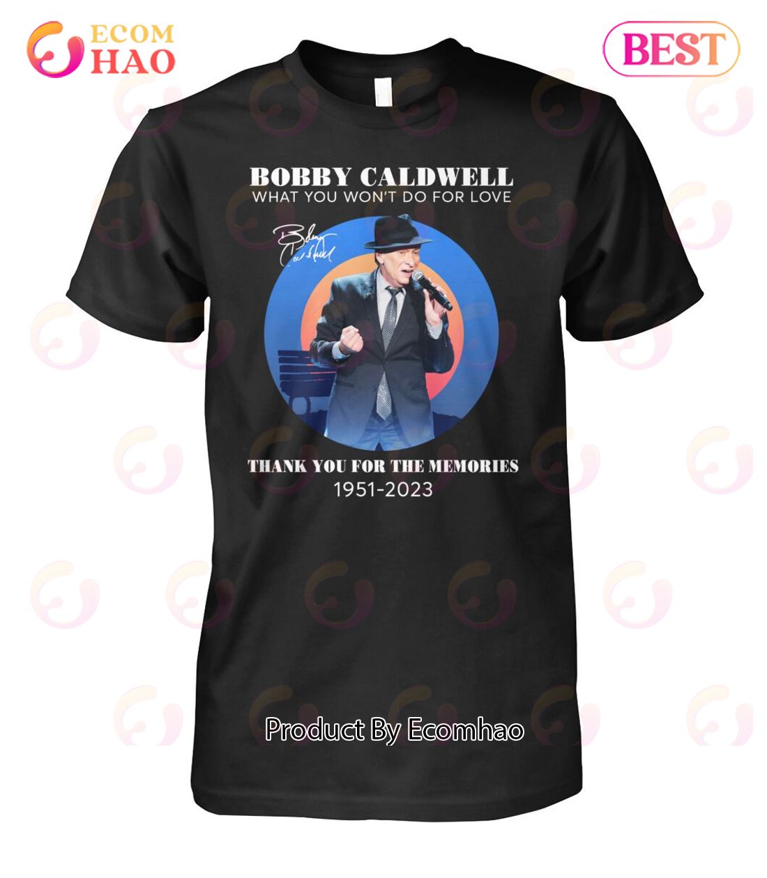 Bobby Caldwell What You Won’t Do For Love Thank You For The Memories 1951 – 2023 T-Shirt