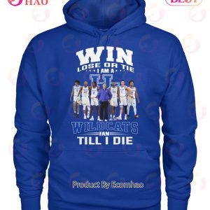 Win Lose Or Tie I Am A Wildcats Fan Till I Die T-Shirt